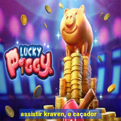 assistir kraven, o caçador